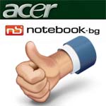 Защо трябва да купим Acer от www.notebook.bg?
